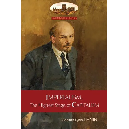 Imperialism, The Highest Stage of Capitalism - A Popular Outline: Unabridged with original tables and footnotes (Aziloth Books)