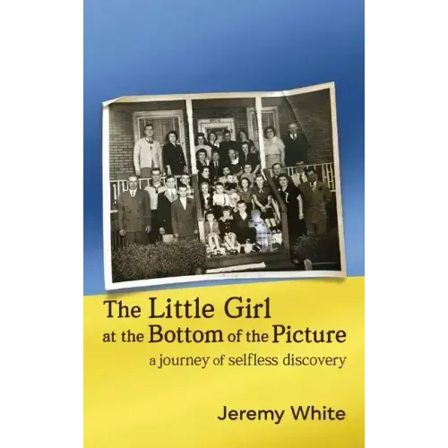 The Little Girl at the Bottom of the Picture: A Journey of Selfless Discovery