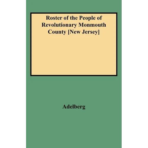 Roster of the People of Revolutionary Monmouth County [New Jersey]
