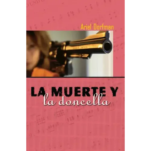 La Muerte Y La Doncella = Death and the Maiden
