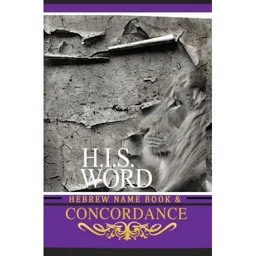 Concordance and Hebrew Name Book (H.I.S. Word): With Strong's Numbers & Biblical Genealogy