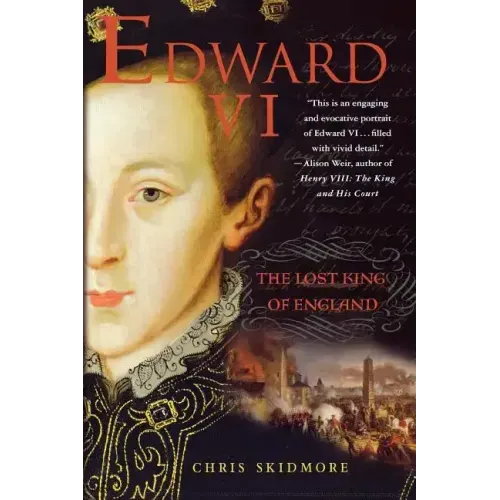 Edward VI: The Lost King of England