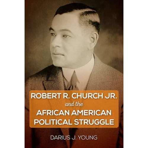 Robert R. Church Jr. and the African American Political Struggle