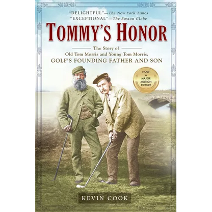 Tommy's Honor: The Story of Old Tom Morris and Young Tom Morris, Golf's Founding Father and Son
