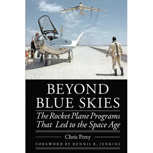 Beyond Blue Skies: The Rocket Plane Programs That Led to the Space Age