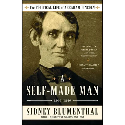 A Self-Made Man: The Political Life of Abraham Lincoln Vol. I, 1809-1849 - Paperback