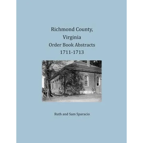 Richmond County, Virginia Order Book Abstracts 1711-1713