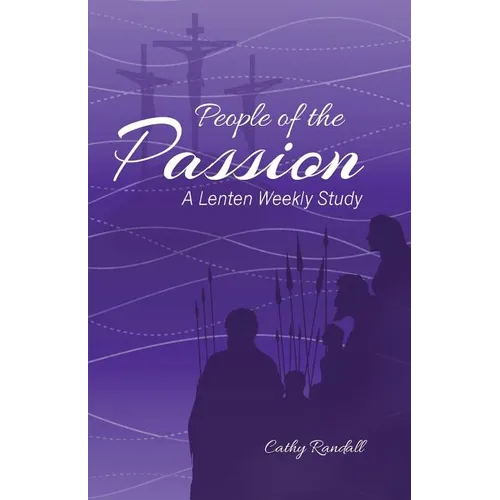 People of the Passion: A Lenten Weekly Study