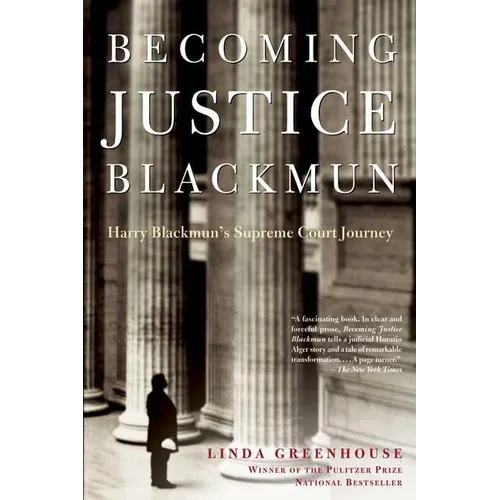 Becoming Justice Blackmun: Harry Blackmun's Supreme Court Journey