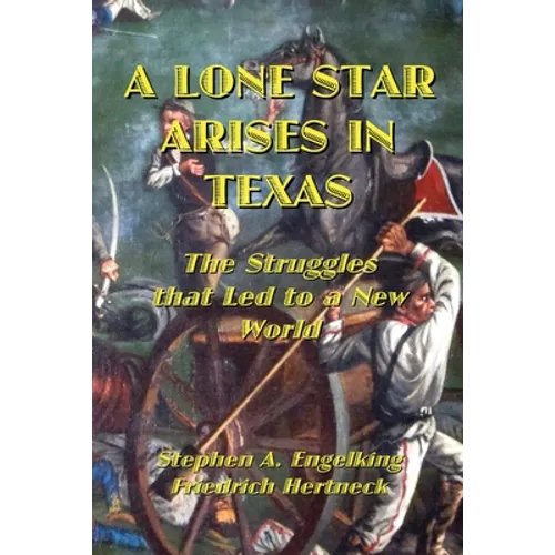 A Lone Star Arises in Texas: The Struggles that Led to a New World
