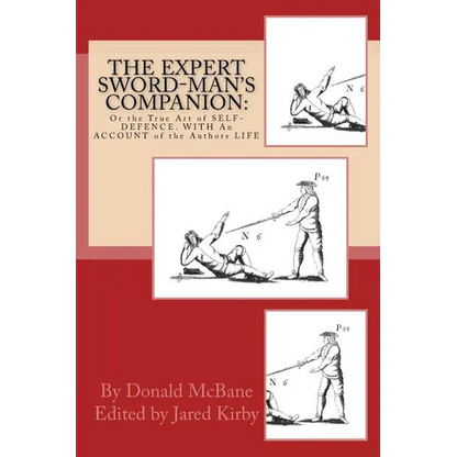 THE Expert Sword-Man's Companion: Or the True Art of SELF-DEFENCE. WITH An ACCOUNT of the Authors LIFE, and his Transactions during the Wars with Fran
