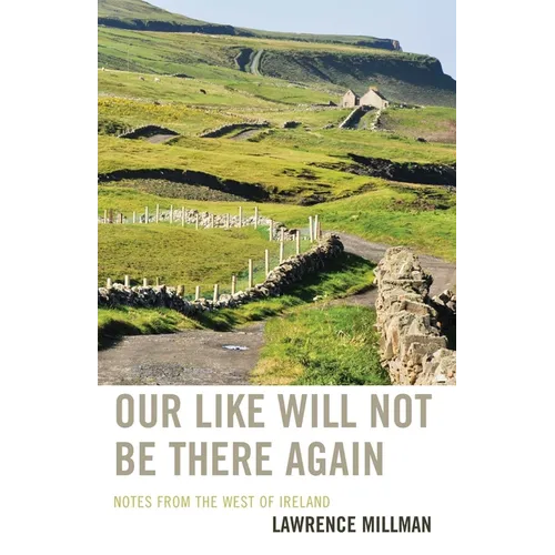 Our Like Will Not Be There Again: Notes from the West of Ireland
