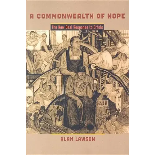 A Commonwealth of Hope: The New Deal Response to Crisis