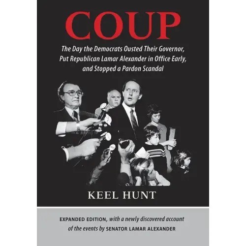 Coup: The Day the Democrats Ousted Their Governor, Put Republican Lamar Alexander in Office Early, and Stopped a Pardon Scandal