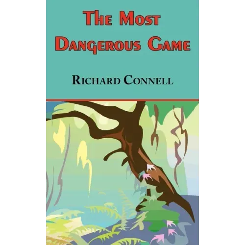 The Most Dangerous Game - Richard Connell's Original Masterpiece
