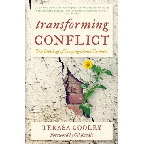 Transforming Conflict: The Blessings of Congregational Turmoil