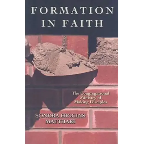 Formation in Faith: The Congregational Ministry of Making Disciples