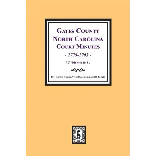 Gates County, North Carolina Court Minutes, 1779-1793. (Volume #1)
