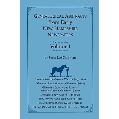 Genealogical Abstracts from early New Hampshire Newspapers. Vol. I