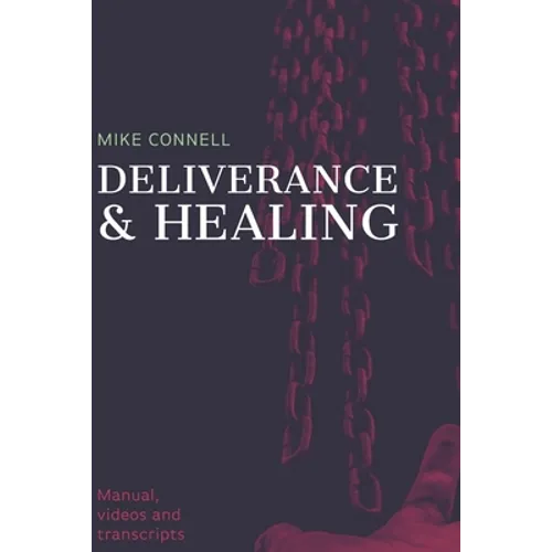 Deliverance and Healing: Training Manual