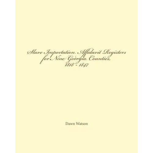 Slave Importation Affidavit Registers for Nine Georgia Counties, 1818 - 1847