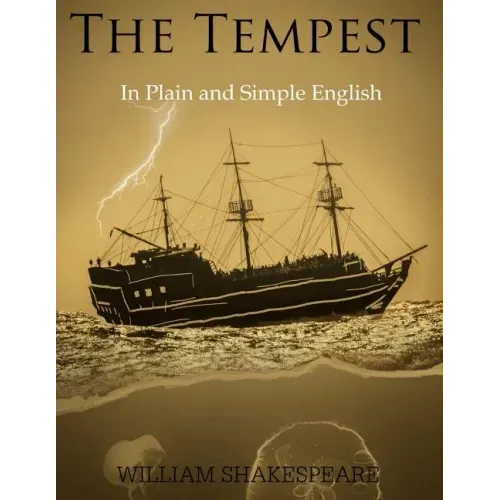 The Tempest in Plain and Simple English: (A Modern Translation and the Original Version)