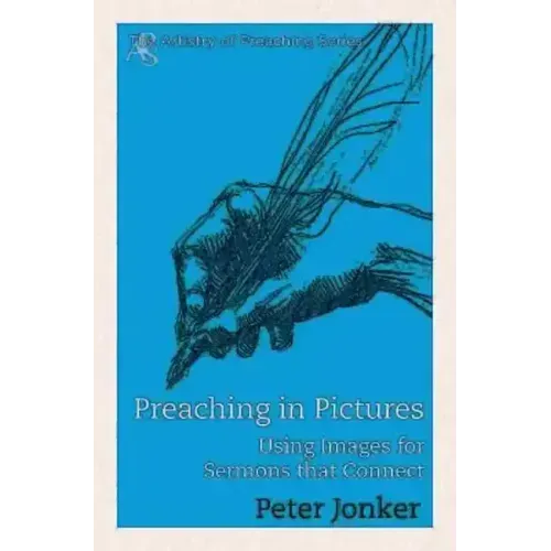 Preaching in Pictures: Using Images for Sermons That Connect