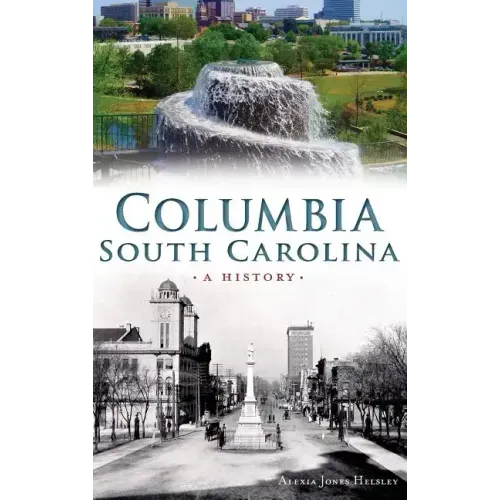 Columbia, South Carolina: A History