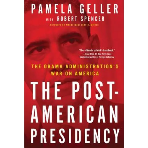 The Post-American Presidency: The Obama Administration's War on America
