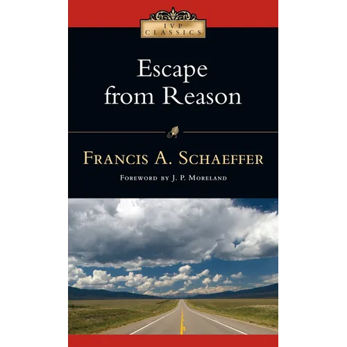 Escape from Reason: A Penetrating Analysis of Trends in Modern Thought