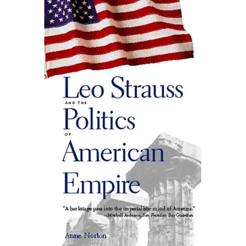 Leo Strauss and the Politics of American Empire