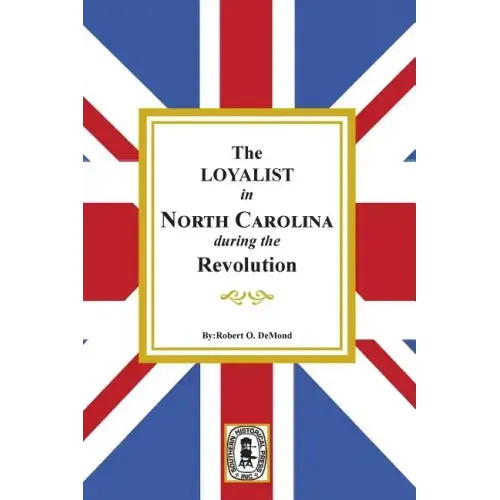 The Loyalists in North Carolina During the Revolution