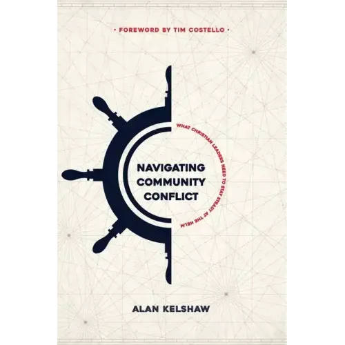 Navigating Community Conflict: what Christian leaders need to stay steady at the helm