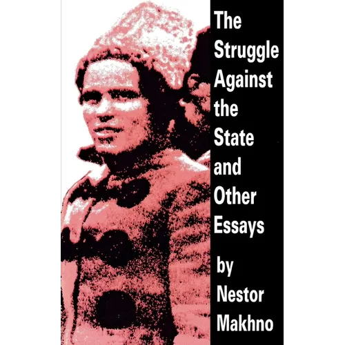 The Struggle Against the State and Other Essays
