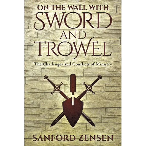 On the Wall with Sword and Trowel: The Challenges and Conflicts of Ministry