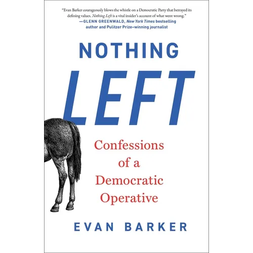 Nothing Left: Confessions of a Democratic Operative