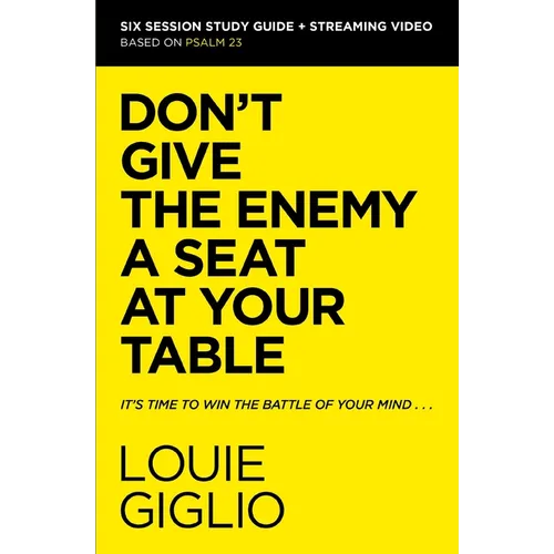 Don't Give the Enemy a Seat at Your Table Bible Study Guide Plus Streaming Video: It's Time to Win the Battle of Your Mind