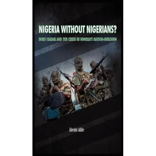 Nigeria Without Nigerians?: Boko Haram and the Crisis in Nigeria's Nation-Building