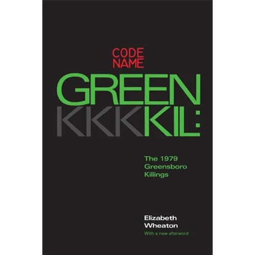 Codename Greenkil: The 1979 Greensboro Killings