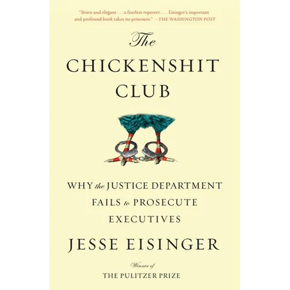 The Chickenshit Club: Why the Justice Department Fails to Prosecute Executives - Paperback