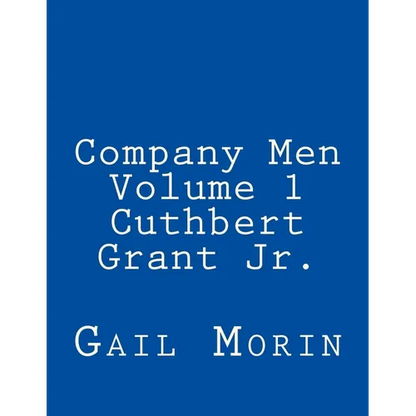 Company Men - Volume 1 - Cuthbert Grant Jr.