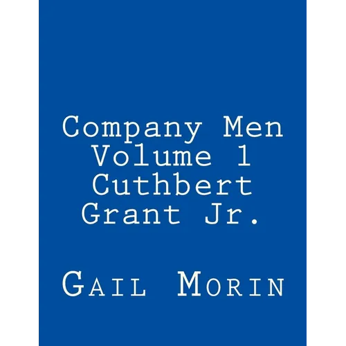 Company Men - Volume 1 - Cuthbert Grant Jr.