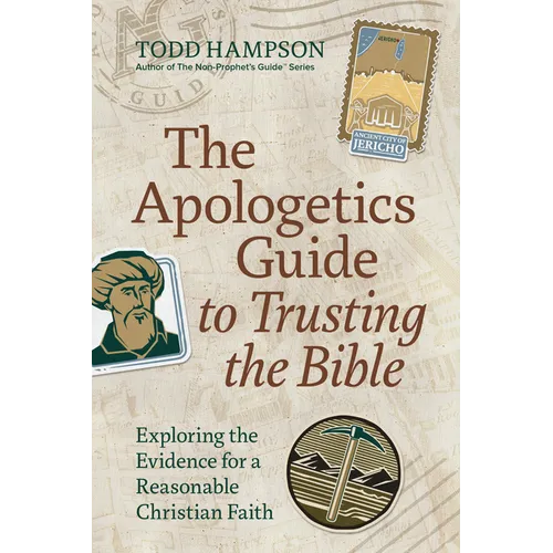 The Apologetics Guide to Trusting the Bible: Exploring the Evidence for a Reasonable Christian Faith