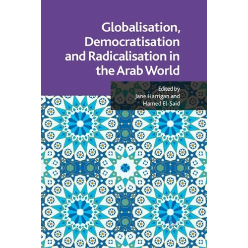 Globalisation, Democratisation and Radicalisation in the Arab World