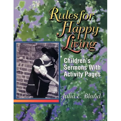 Rules For Happy Living: Children's Sermons With Activity Pages