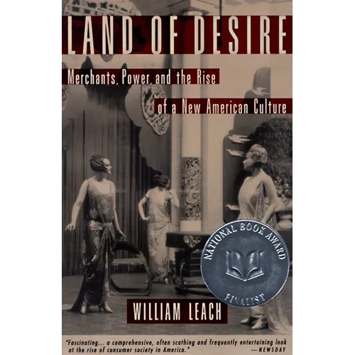 Land of Desire: Merchants, Power, and the Rise of a New American Culture