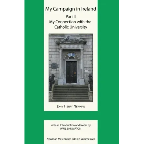 My Campaign in Ireland Volume II. My Connection with the Catholic University