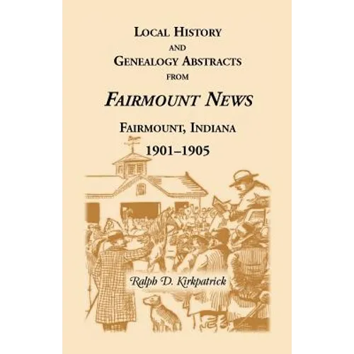 Local History and Genealogical Abstracts from the Fairmount News, 1901-1905