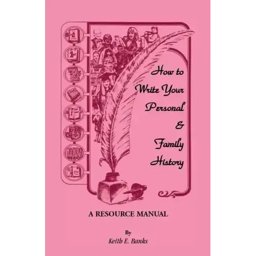 How to Write Your Personal & Family History: A Resource Manual
