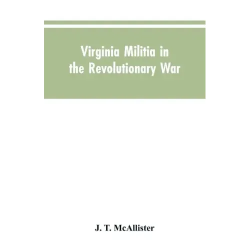 Virginia Militia in the Revolutionary War: McAllister's Data